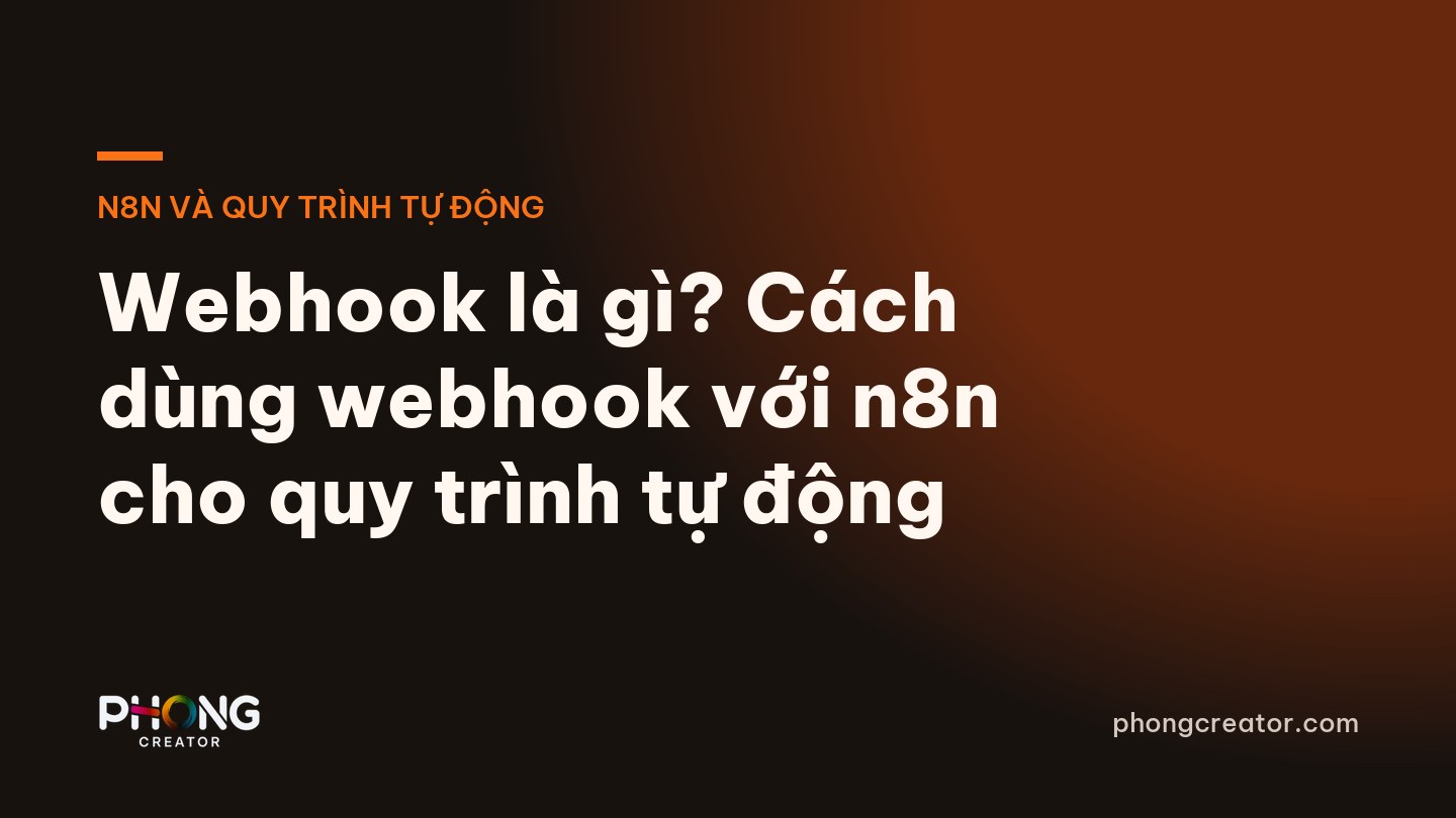 Webhook là gì? Cách dùng webhook với n8n cho quy trình tự động